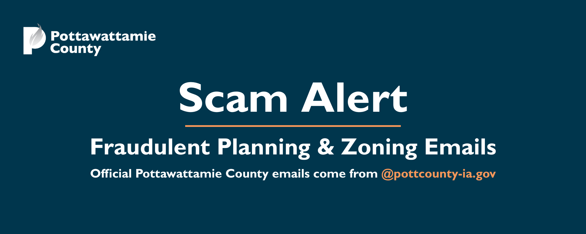 Scam Alert: Fraudulent Planning & Zoning Emails. Official Pottawattamie County emails come from @pottcounty-ia.gov